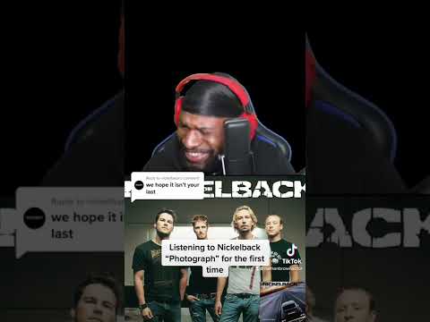 Listening to Nickelback photograph for the first time