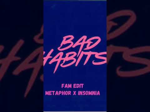 Metaphor X Insomnia (Bad Habits FAM EDIT / Mashup)