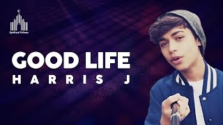 Download lagu Harris J | Good Life mp3 Download lagu Harris J | Good Life mp3