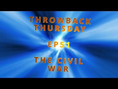 Throwback Thursday - EP51 - The Civil War