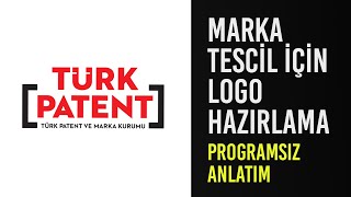 Marka Tescil İçin Logo Hazırlama - Programsız Anlatım