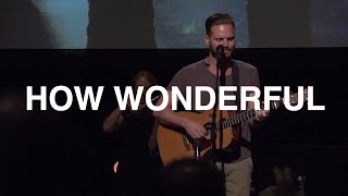 How Wonderful | Jeremy Riddle | Bethel Church