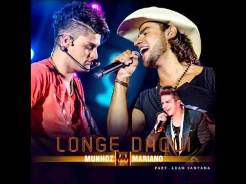 Munhoz e Mariano Feat Luan Santana -  Longe Daqui (Audio)