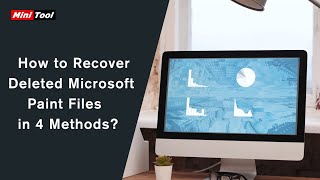 How to Recover Deleted Microsoft Paint Files in 4 Methods?