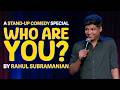 RAHUL SUBRAMANIAN | FULL STAND UP COMEDY SPECIAL | WHO ARE YOU? DEFAULT Thumbnail