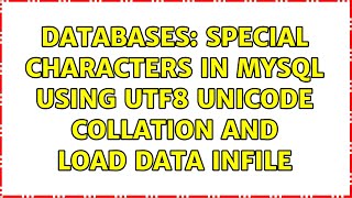 Databases: Special Characters in MySQL using UTF8 Unicode Collation and LOAD DATA INFILE