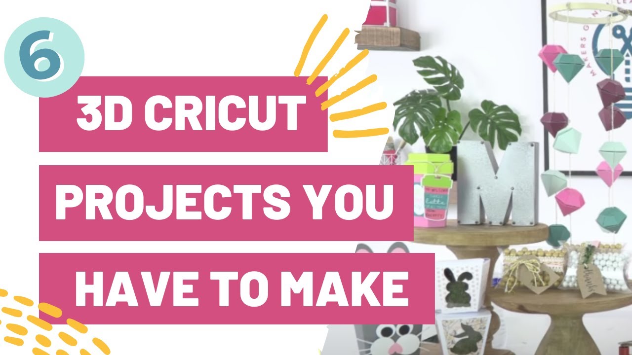 6 3D CRICUT PROJECTS YOU HAVE TO MAKE TODAY!