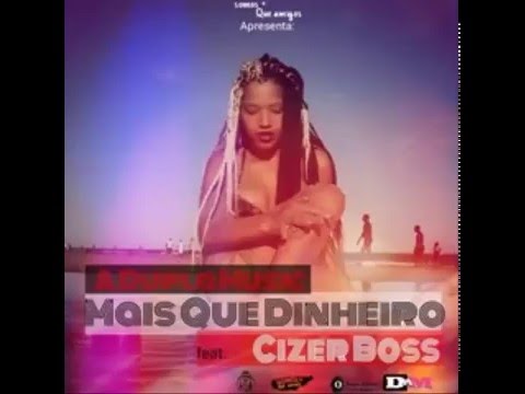 A Dupla Feat  Cizer Boss   Mais Que Dinheiro  2o16