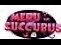 My Opinion On Meru The Succubus