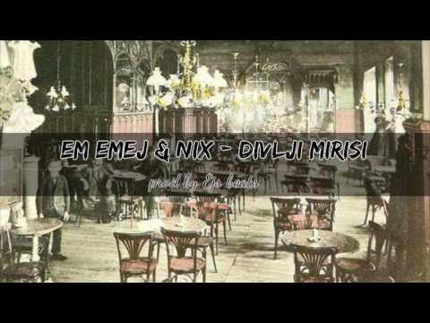 Em Emej & Nix - Donesi Divlje Mirise (Prod. by Ejs Beats)