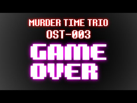 GAME OVER - Murder Time Trio REBOOTED OST