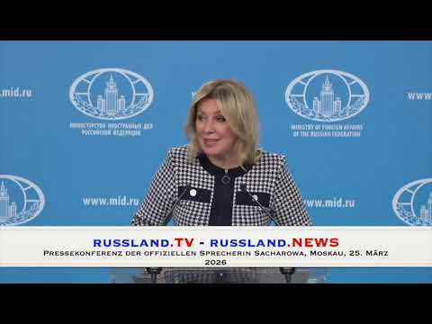 Pressekonferenz der offiziellen Sprecherin Sacharowa, Moskau, 25  März 2026
