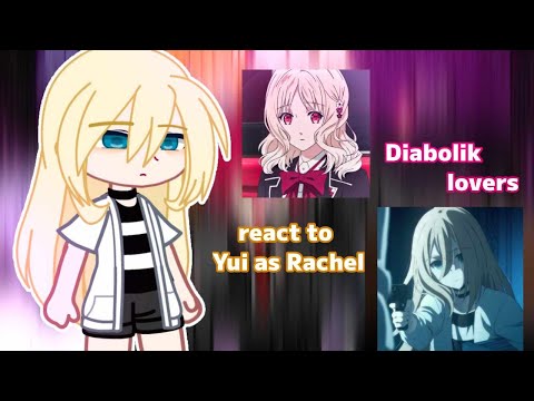 Diabolik lovers react to Yui as Rachel Gardner || gacha react