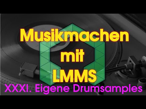 Musikmachen mit LMMS - XXXI. Eigene Drumsamples erstellen