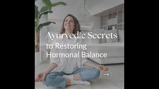 Ayurvedic Secrets to Restoring Hormonal Balance