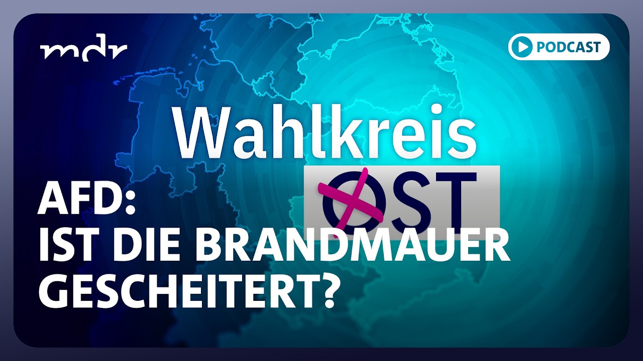 AfD: Ist die Brandmauer gescheitert? | Podcast Wahlkreis Ost | MDR