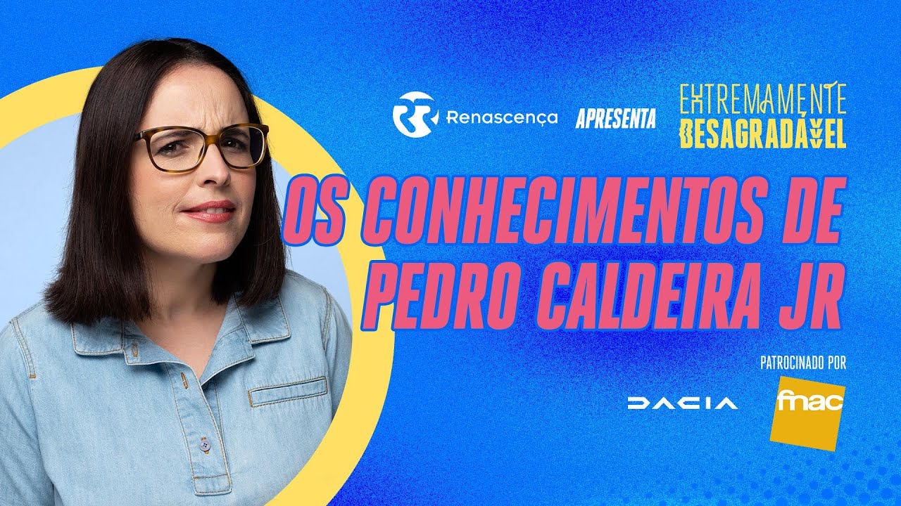 Os Conhecimentos de Pedro Caldeira Jr - Extremamente Desagradável