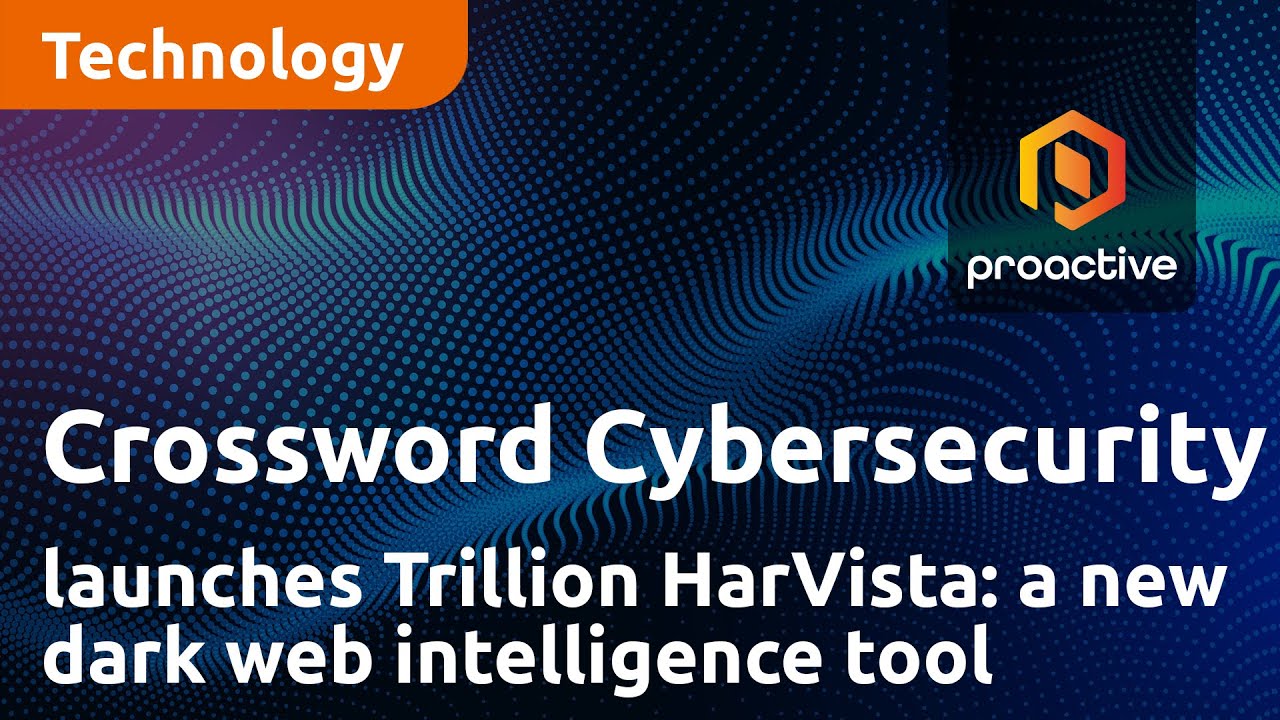 Crossword Cybersecurity launches Trillion HarVista: a new dark web intelligence tool