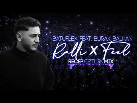 Batuflex feat. Burak Balkan - Ralli x Feel (Recep Öztürk Mix)