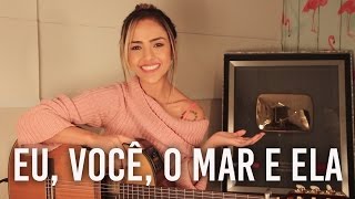 Eu, Você, o Mar e Ela - Luan Santana (Gabi Luthai cover)
