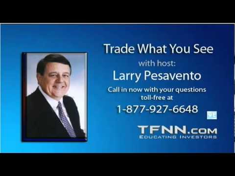 July 11th Trade What You See with host Larry Pesavento