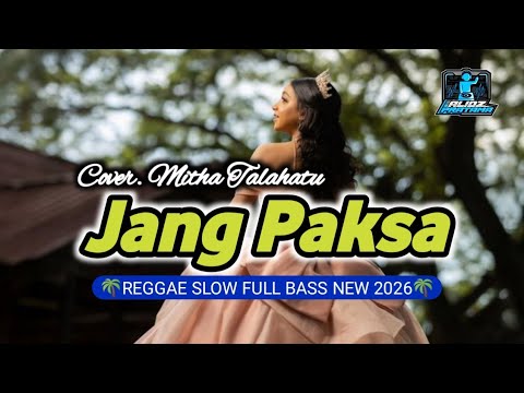 🌴Jang Paksa - REGGAE SLOW FULL BASS NEW 2026 (Cover. Mitha Talahatu)❣️