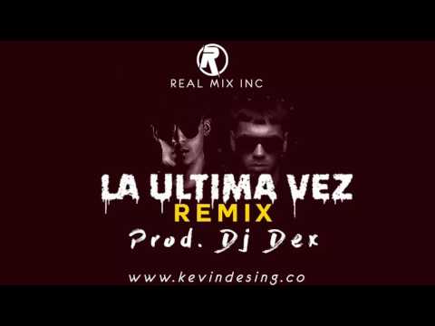Dj Dex - La Útima Vez (Remix) (Real Mix Inc)