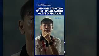 DALIH SHIN TAE-YONG USAI TIMNAS INDONESIA GAGAL di Piala AFF 2024: Kalau Pakai Tim Senior Juara