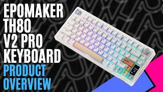 EPOMAKER TH80 V2 Pro Keyboard // Product Overview