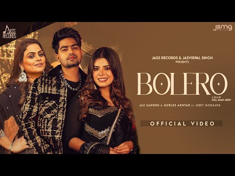 Bolero (Official Video) Jaz Sandhu | Gurlez Akhtar | Geet Goraya | Punjabi Song 2024 | Jass Records