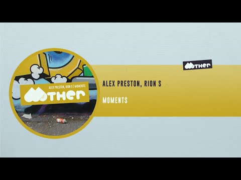 MOTHER115: Alex Preston, Rion S - Moments