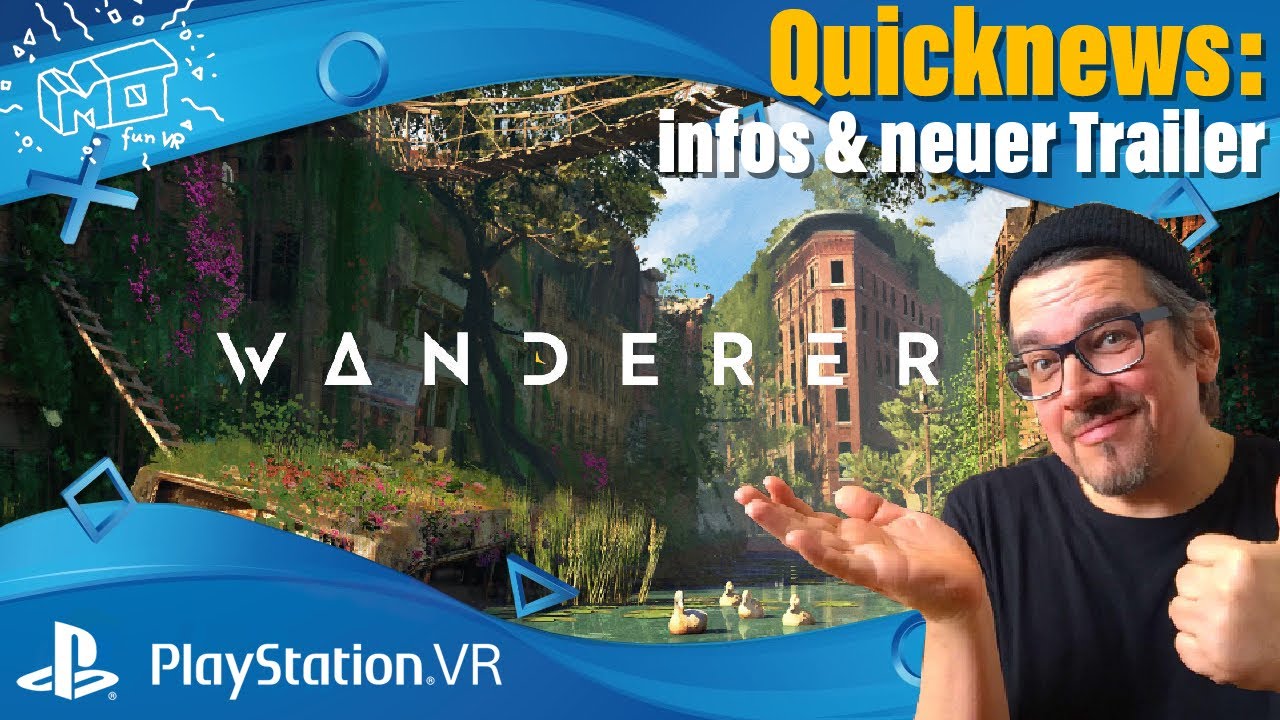 mo fun VR - Quicknews: Wanderer VR ... release Ende 2021 & PSVR retail version / deutsch