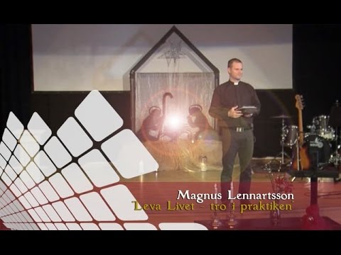 Leva Livet - tro i praktiken - Magnus Lennartsson 150104