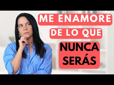 259 |  Me enamoré de lo que nunca serás