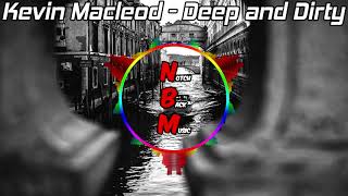 Kevin MacLeod - Deep and Dirty - [No Copyright]