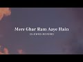Mere Ghar Ram Aaye Hain (Slowed + Reverb) - Radhe Lofi