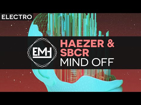[Electro] Haezer & SBCR - Mind Off