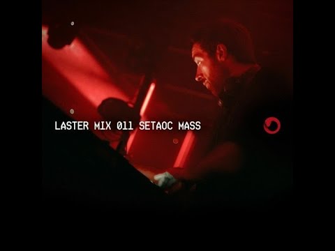 Setaoc Mass @ LASTER MIX #011