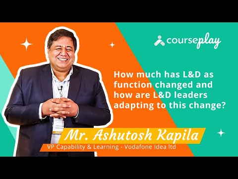 Mr. Ashutosh Kapila talks about how the role of the L&D function is changing in the corporate world