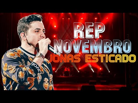 JONAS ESTICADO NOVEMBRO • REPERTÓRIO ATUALIZADO 2022