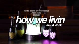 How We Livin || Jack and Jack