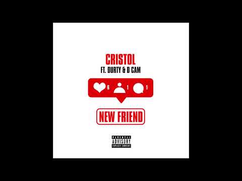 Cristol feat. Durty So Clean & D. Cam - "New Friend" OFFICIAL VERSION