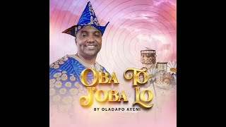 OBA TO JOBA LO - THE KING of kings!