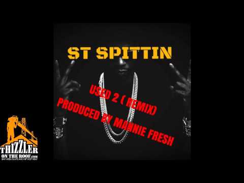 ST Spittin - Used 2 [Remix] [Prod. Mannie Fresh] [Thizzler.com]