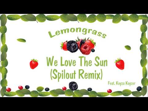 Lemongrass - We Love The Sun (Spilout Remix)