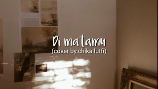 Download lagu Di matamu-sufian suhaimi (lirik cover by.chika Lutfi)🎵 mp3 Download lagu Di matamu-sufian suhaimi (lirik cover by.chika Lutfi)🎵 mp3