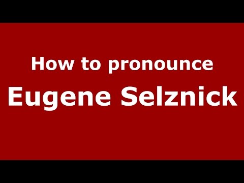 How to pronounce Eugene Selznick (American English/US)  - PronounceNames.com