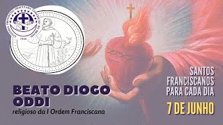 [07/06 | Beato Diogo Oddi | Franciscanos Conventuais]