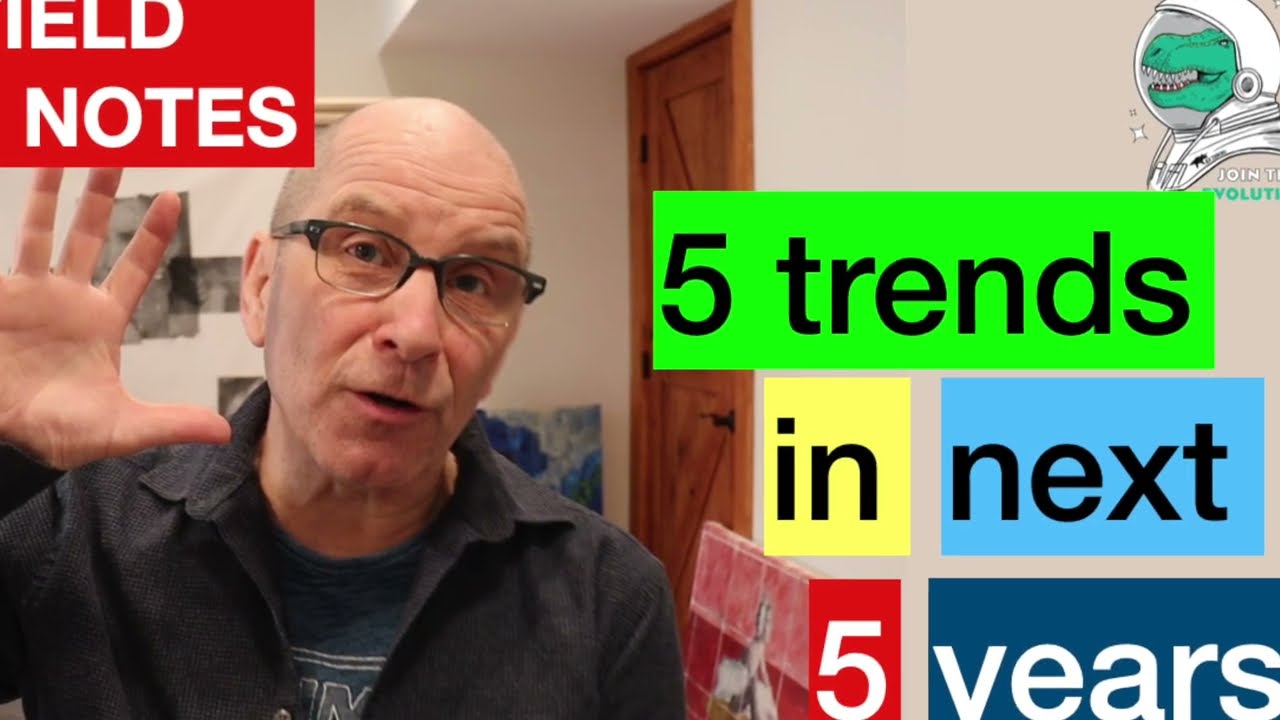 Field Notes: 5 trends in the next 5 years
