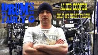 ALICE COOPER - ONLY MY HEART TALKIN&#39; Drum Cover